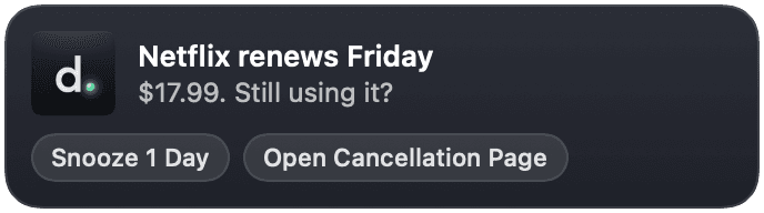 A macOS notification: Netflix renews Friday, $17.99. Still using it? With Snooze 1 Day and Open Cancellation Page buttons